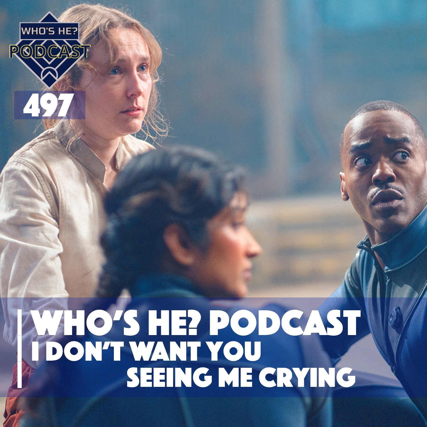 Who's He? Podcast 497 | I don't want you seeing me crying