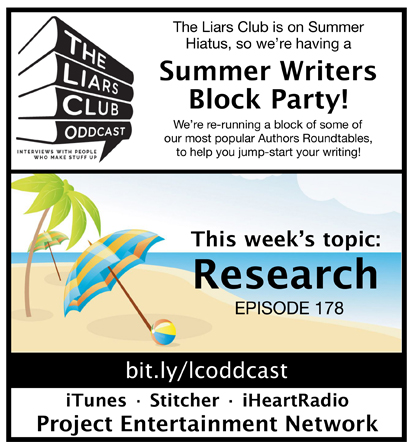 The Liars Club Oddcast # 178 | Summer Writers Block Party: Research