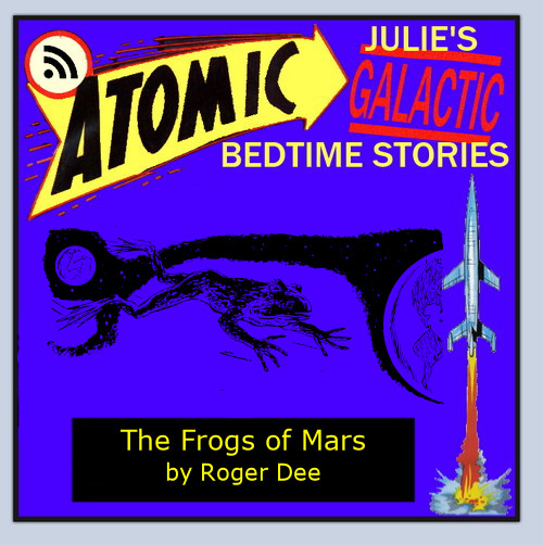 Atomic Julie - The Frogs of Mars by Roger Dee (Roger D. Aycock)