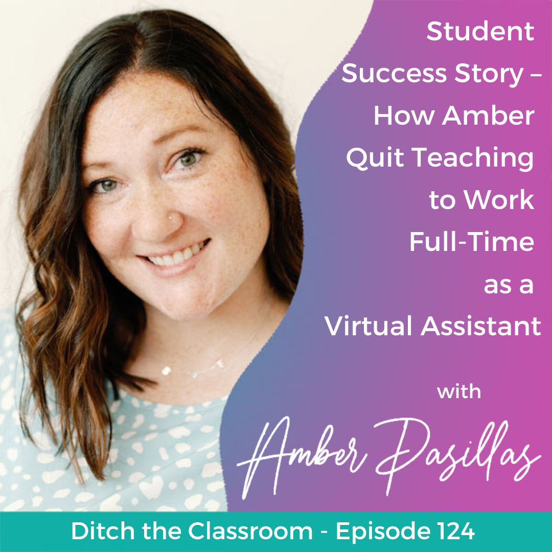 124 // Student Success Story – How Amber Quit Teaching to Work Full-Time as a Virtual Assistant