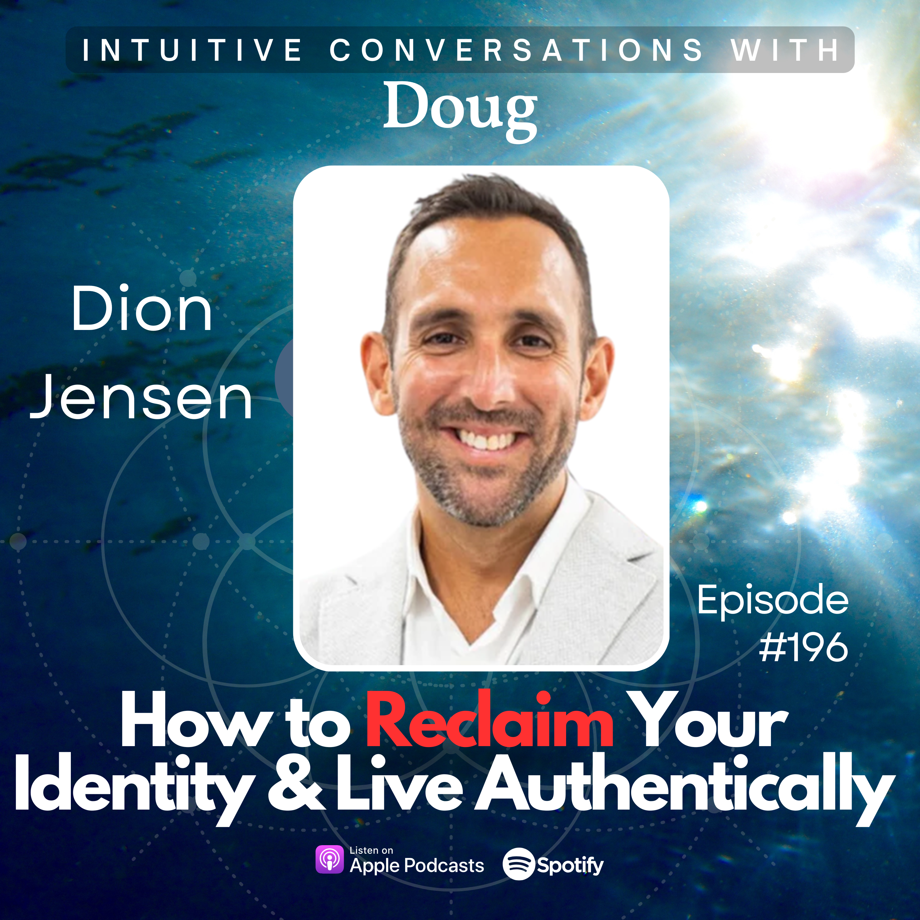 196 | Unlearning the Script: How to Reclaim Your Identity & Live Authentically | Dion Jensen