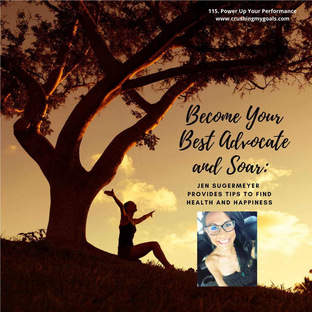 115. Become Your Best Advocate and SOAR: Jen Sugermeyer Provides Tips to Find Health and Happiness