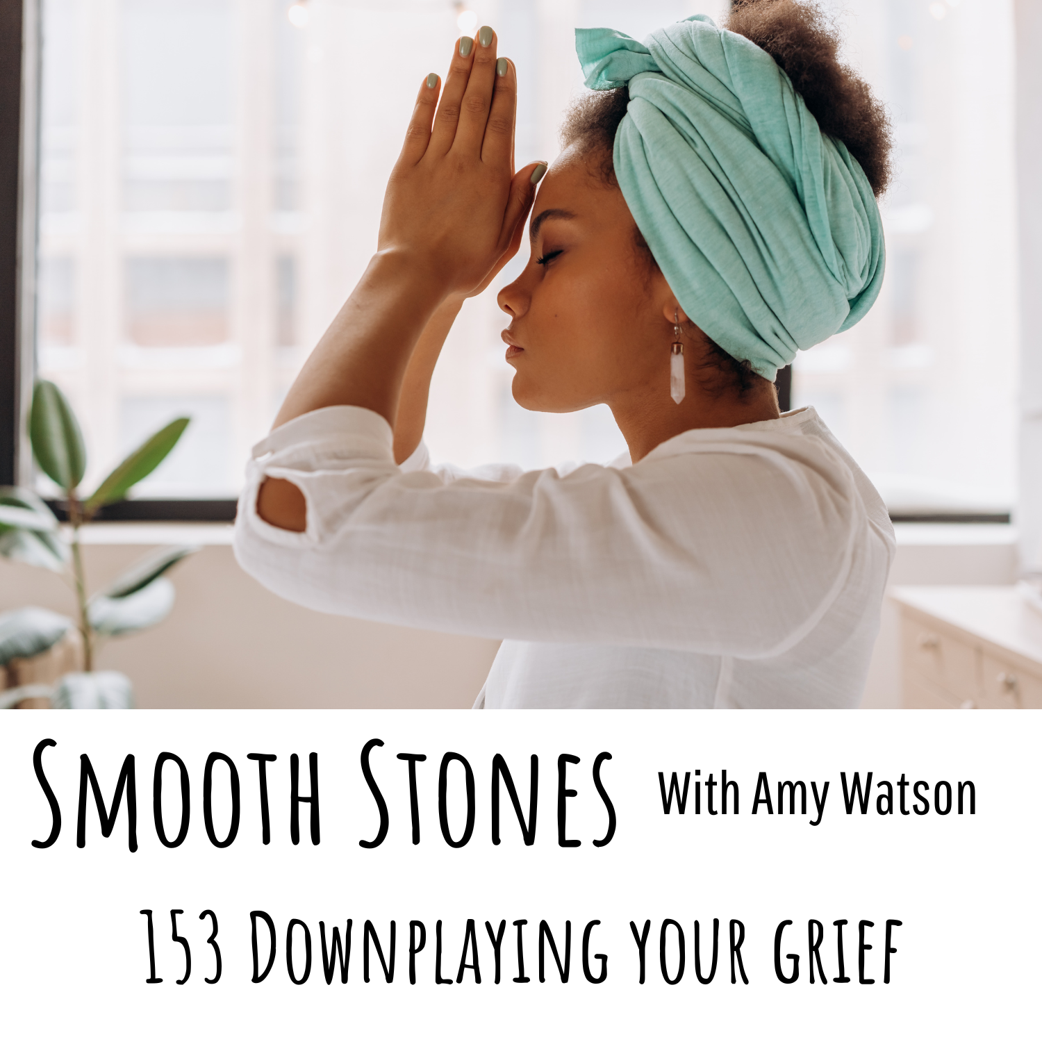 153 Downplaying your Grief