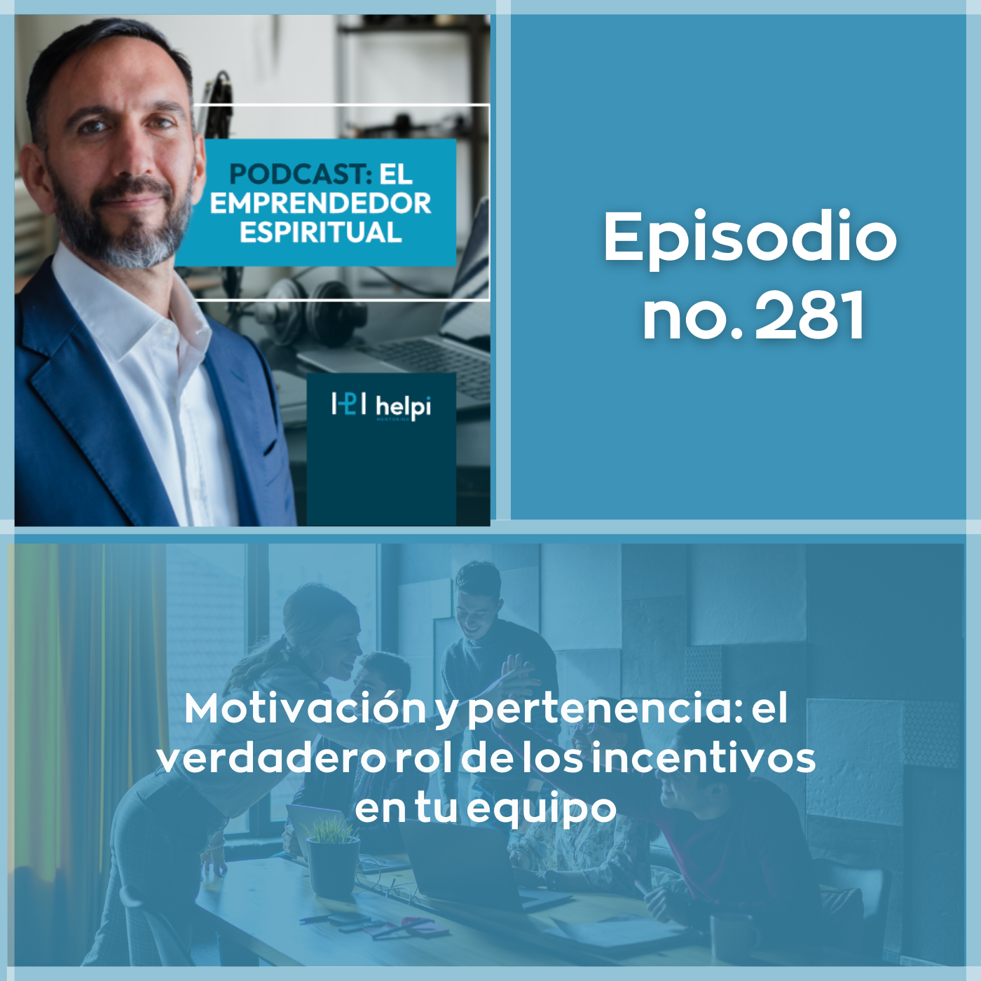 281 - Motivación y pertenencia: el verdadero rol de los incentivos en tu equipo