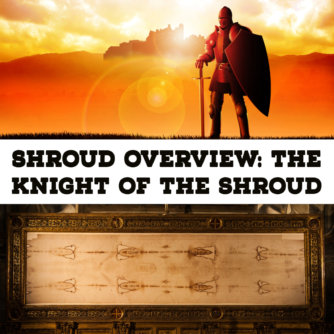 Shroud of Turin Overview: The Knight of The Shroud (Shroud mini-series, episode 2)