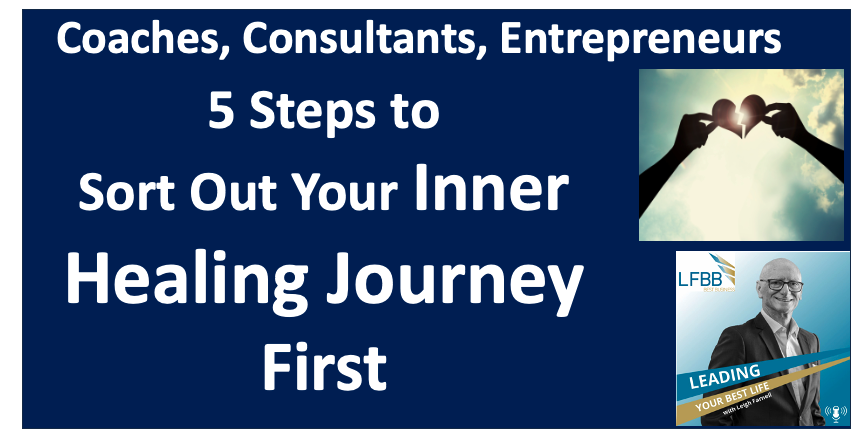 Lead Your Best Life: Why Healers, Coaches & Leaders Must Heal Themselves First
