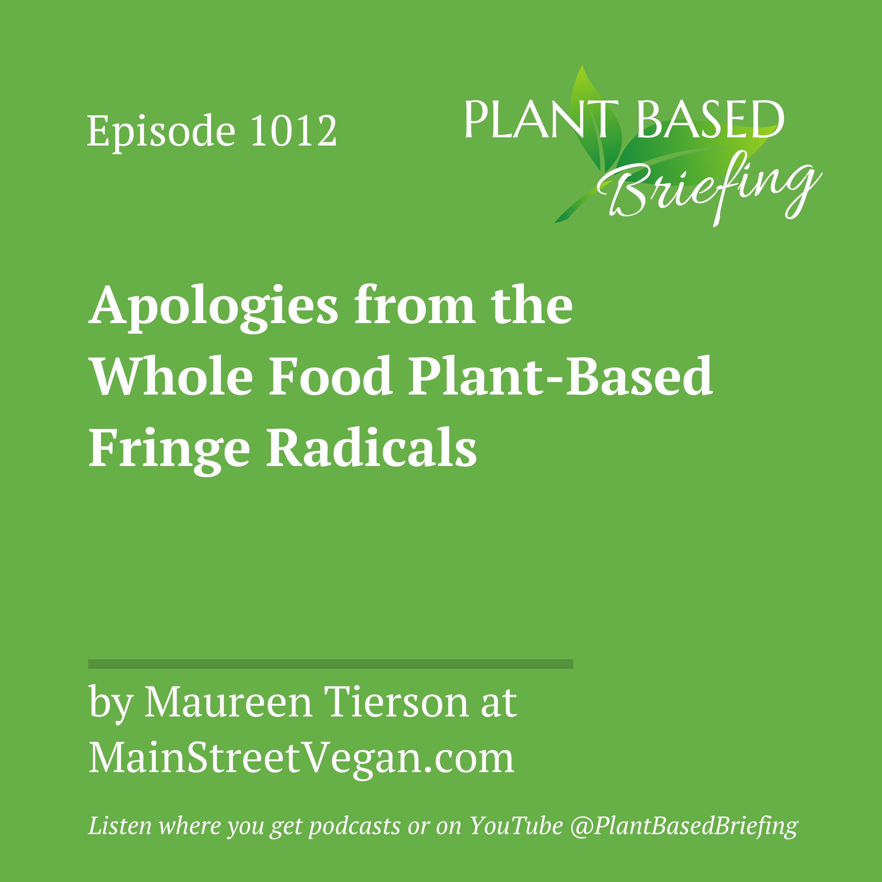 1012: Apologies from the Whole Food Plant-Based Fringe Radicals by Maureen Tierson at MainStreetVegan.com