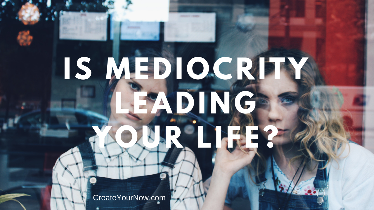1395 Is Mediocrity Leading Your Life?