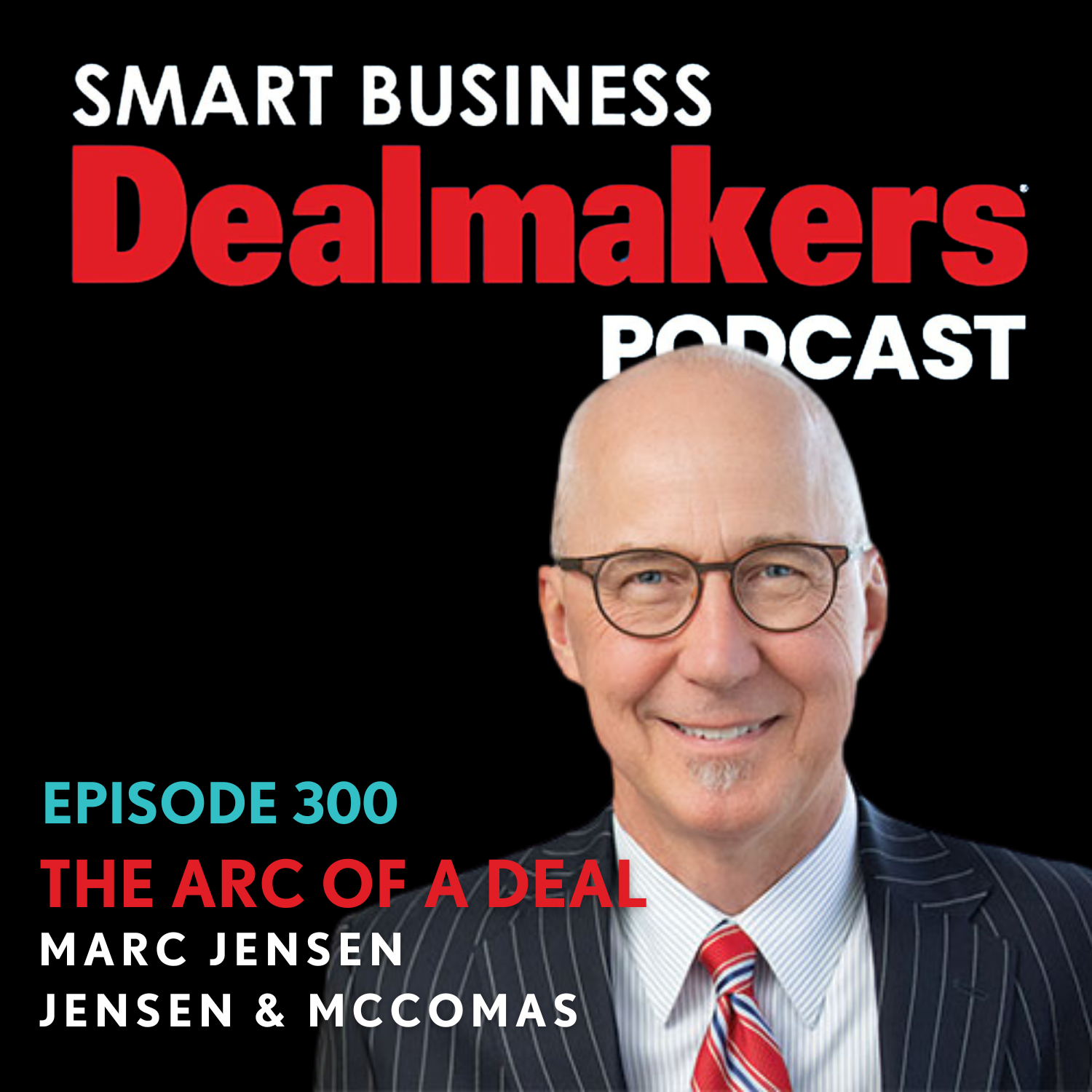 The Arc of a Deal with Marc Jensen of Jensen & McComas