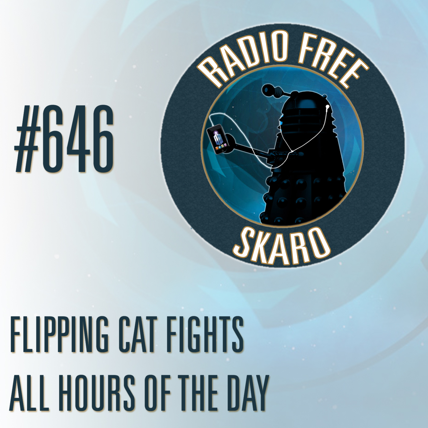 Radio Free Skaro #646 – Flipping Cat Fights All Hours of the Day