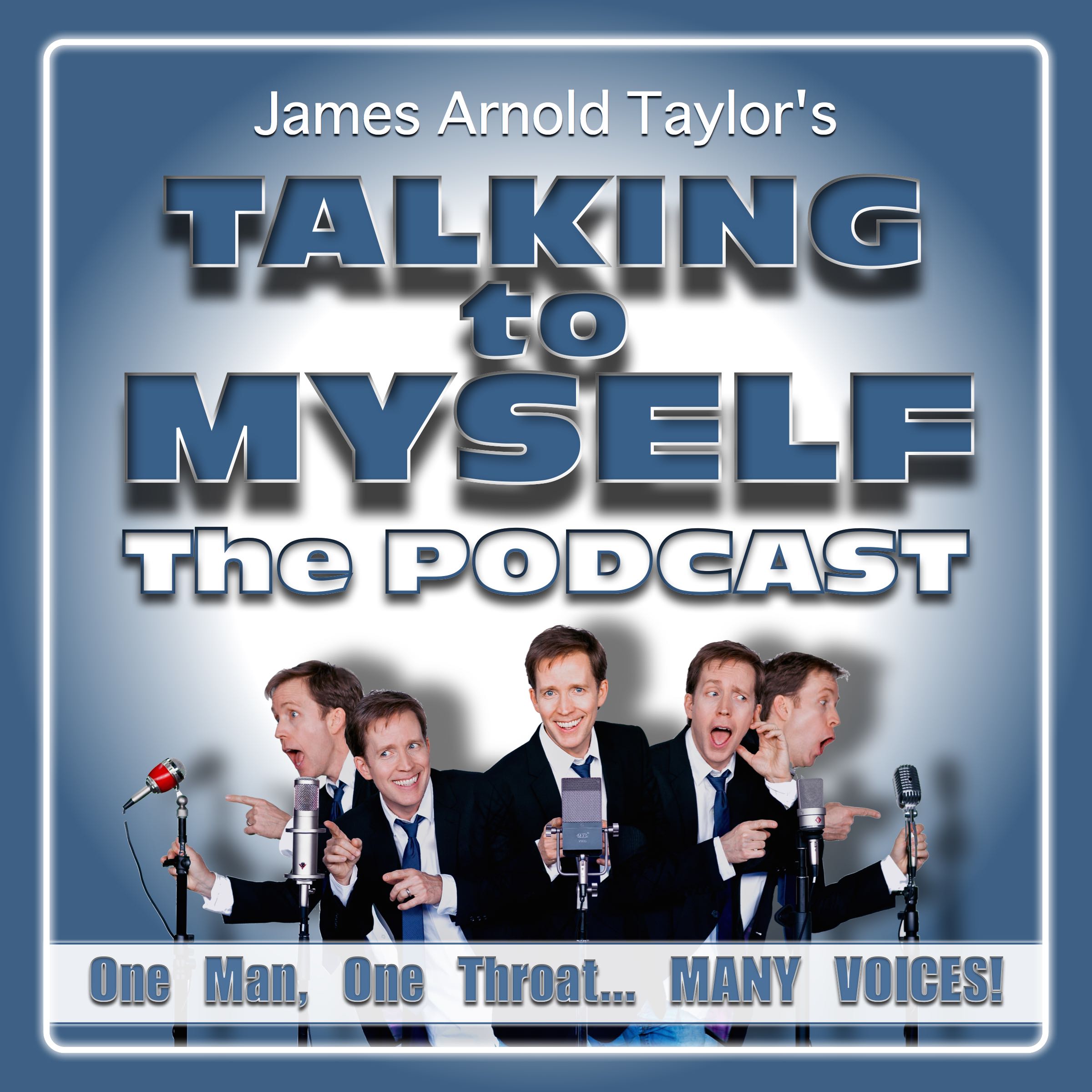 James Arnold Taylor\'s Talking to Myself The Podcast