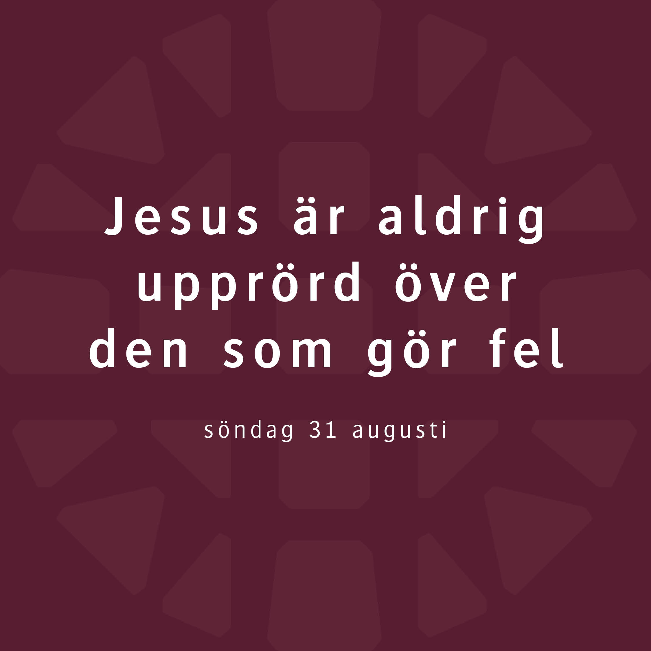 Jesus är aldrig upprörd över den som gör fel – Robert Eriksson Jesus är aldrig upprörd över den som gör fel – Robert Eriksson