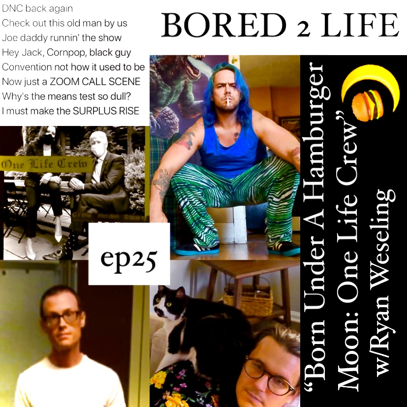 ep 25 "Born Under A Hamburger Moon: One Life Crew" w/Ryan Weseling episode artwork