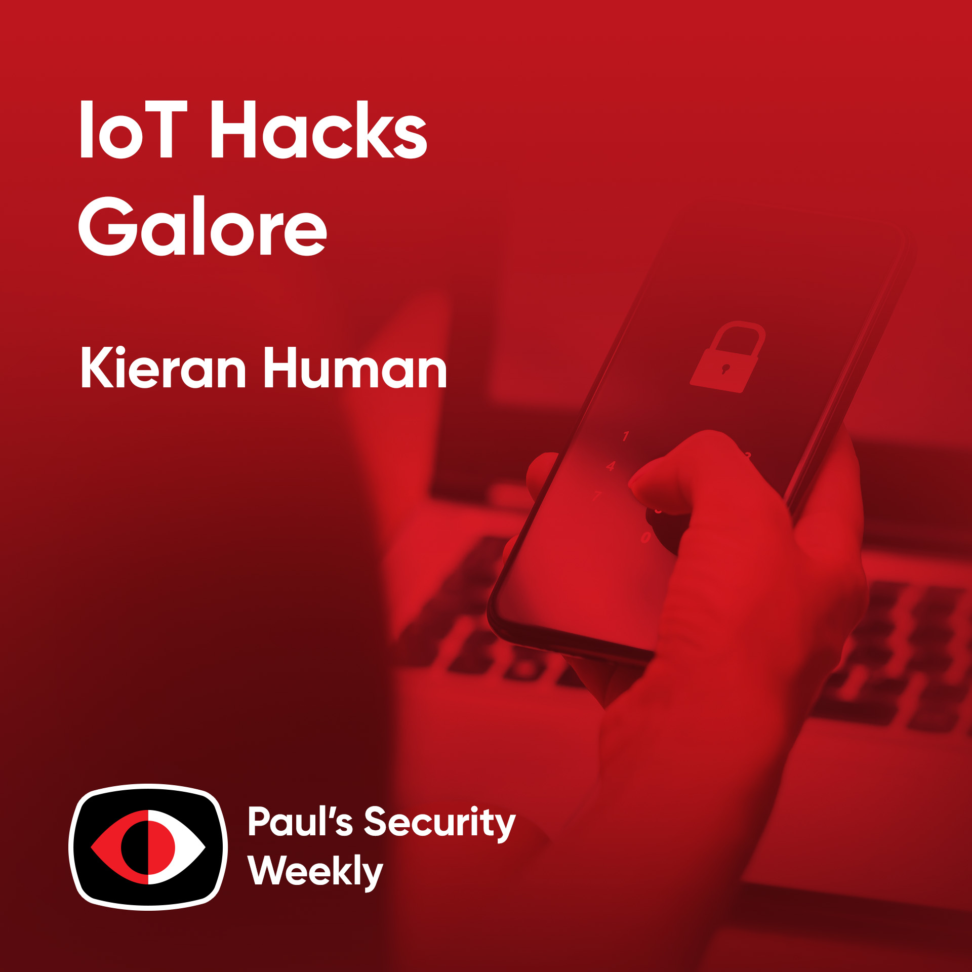 IoT Hacks Galore - Kieran Human - PSW #895
