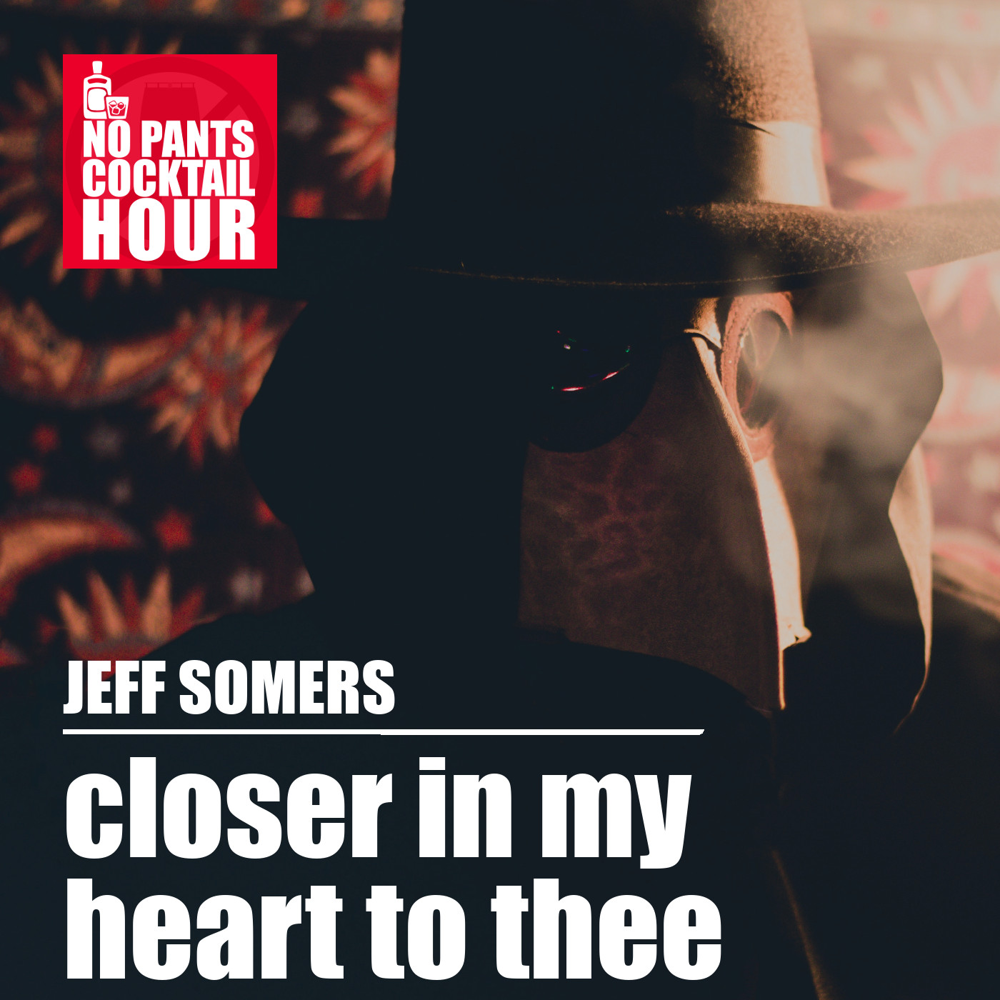 No Pants Cocktail Hour Episode 5: Closer in My Heart to Thee