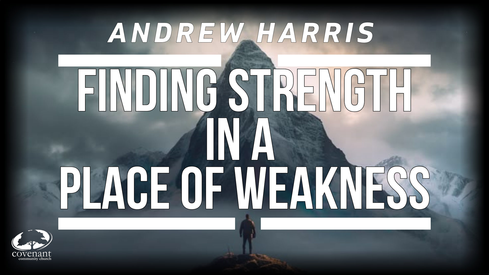Finding Strength in a Place of Weakness - Andrew Harris