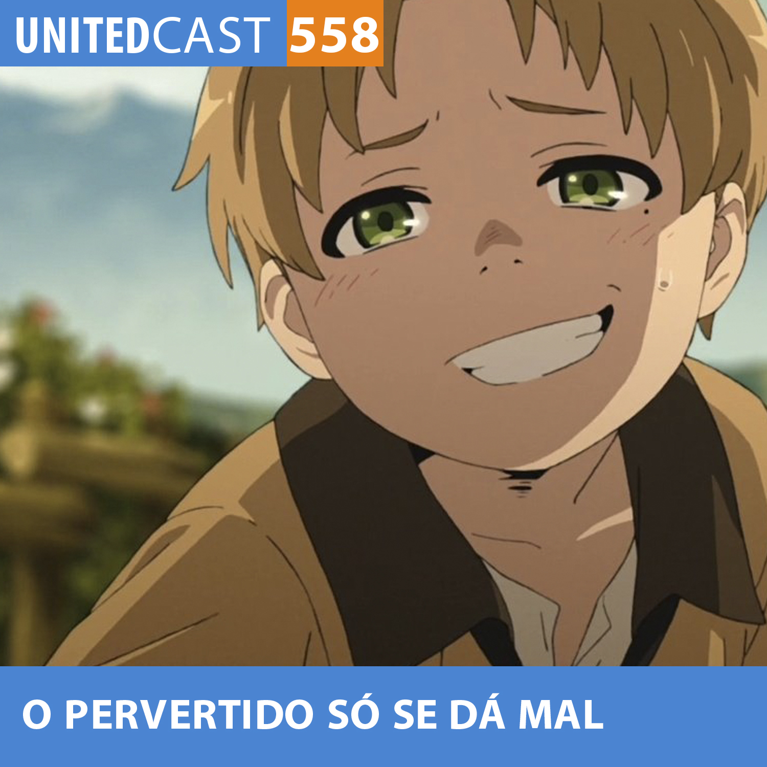 UNITEDcast #558 - O PERVERTIDO só se dá MAL (Mushoku Tensei parte 2)