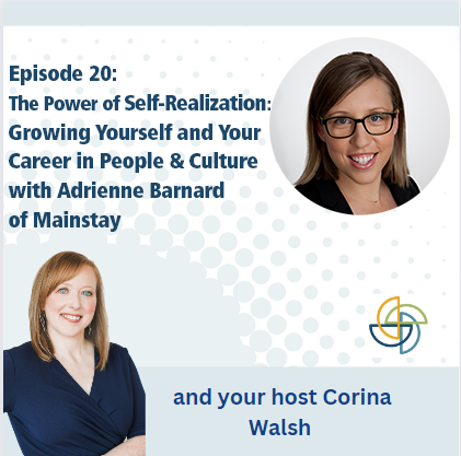 20. The Power of Self-Realization: Growing Yourself and Your Career in People & Culture with Adrienne Barnard of Mainstay