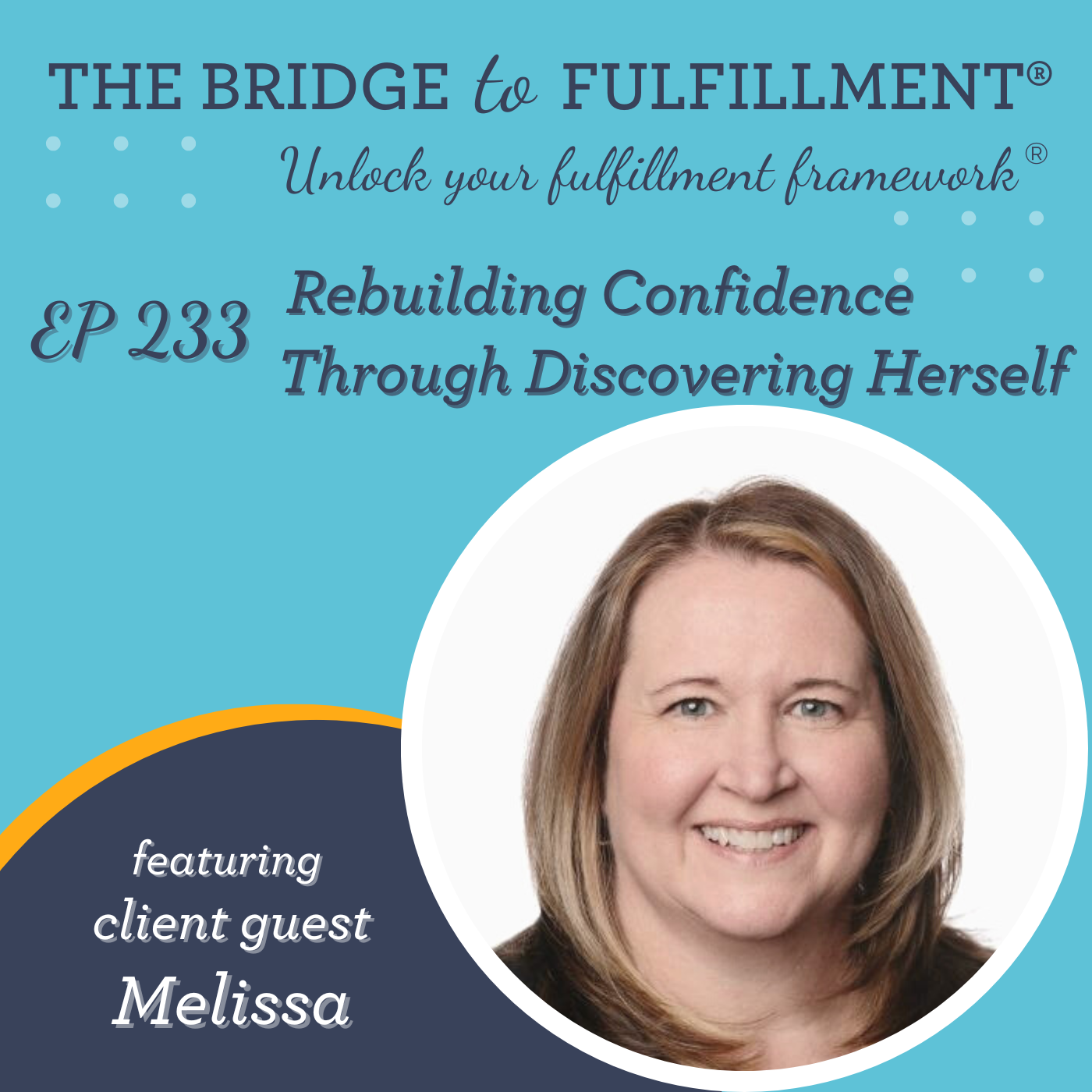 EP 233: Rebuilding Confidence Through Discovering Herself (Melissa’s Story)