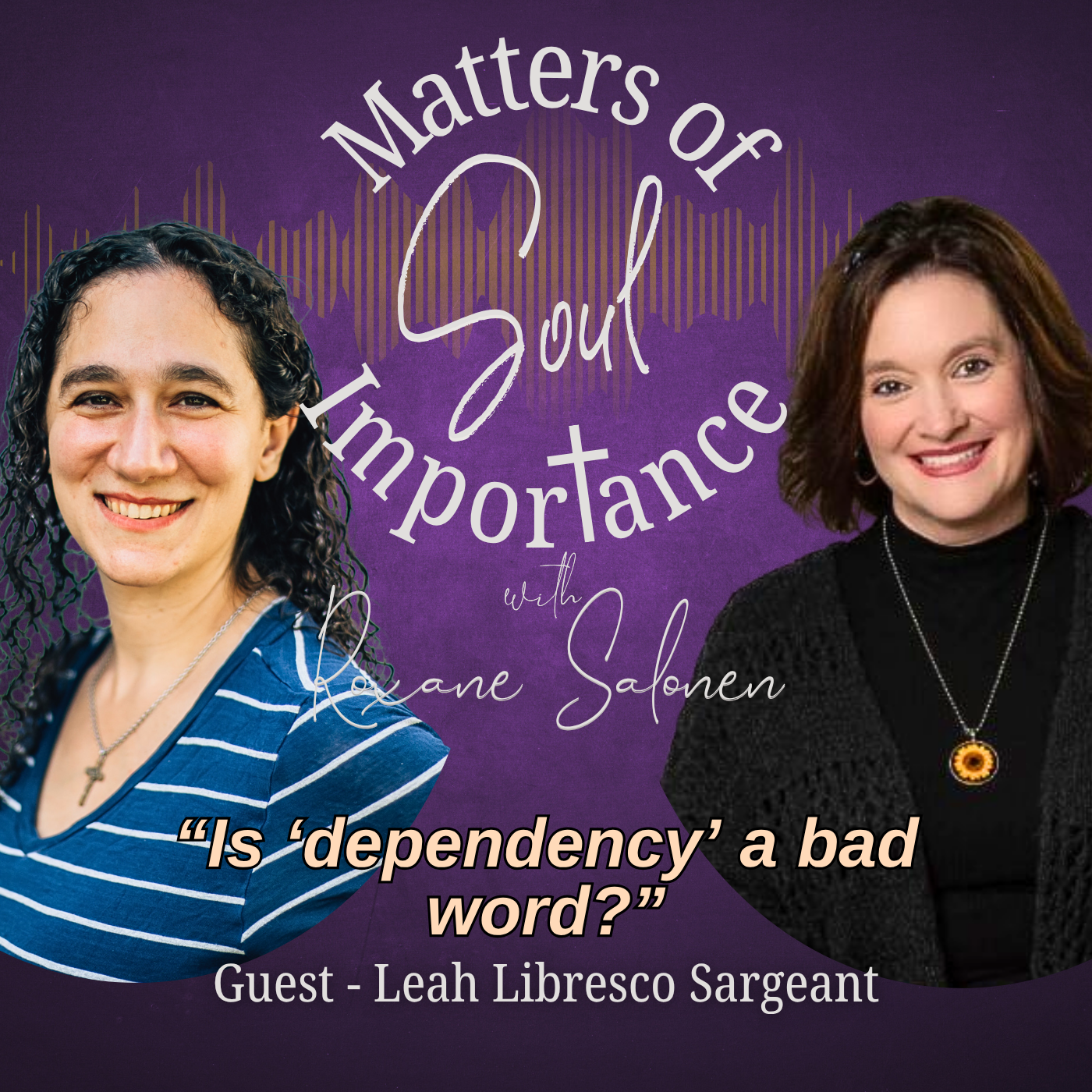 Matters of Soul Importance with Roxane Salonen