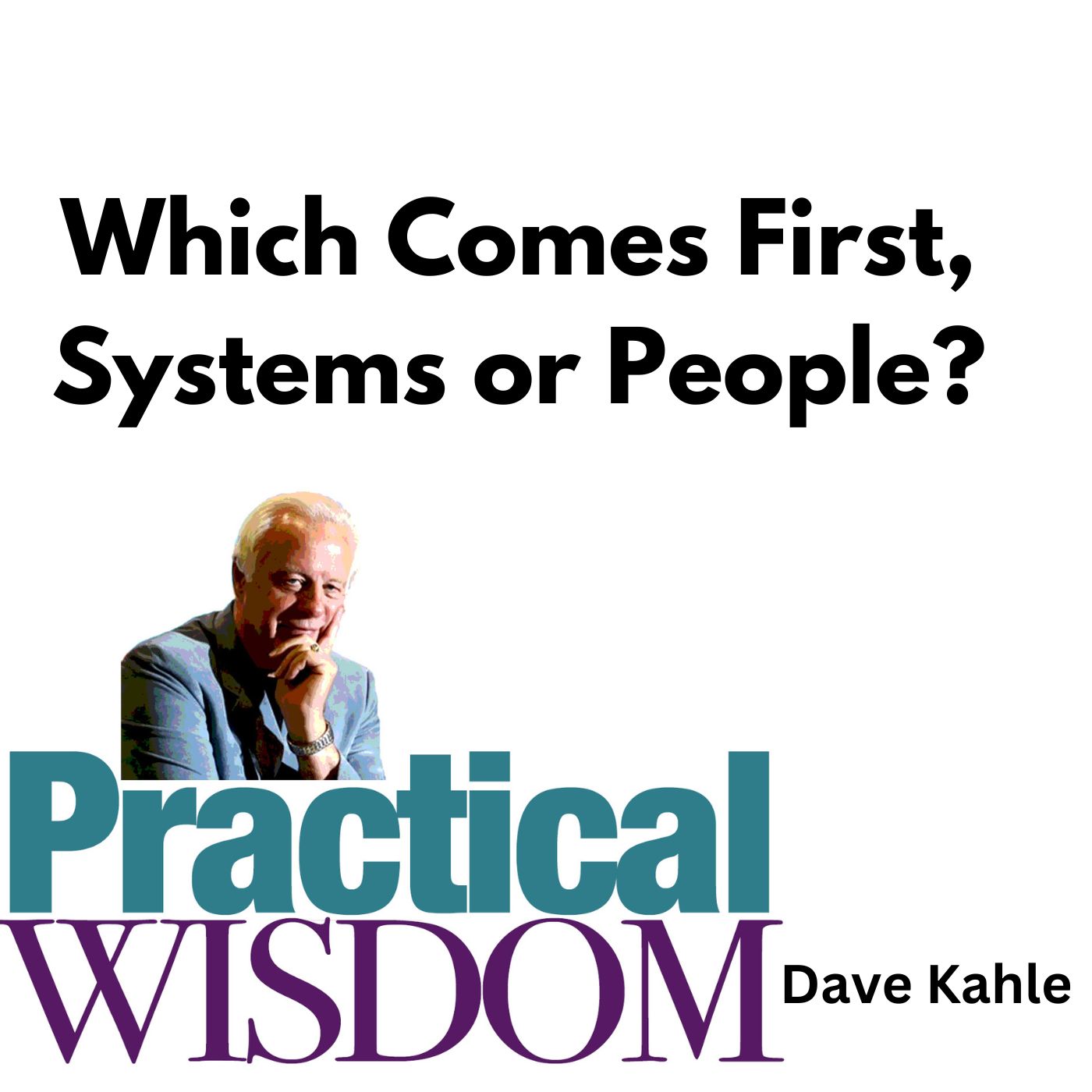 Which Comes First, Systems or People?
