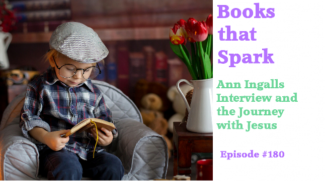 Episode 180-Ann Ingalls Interview and the Journey with Jesus