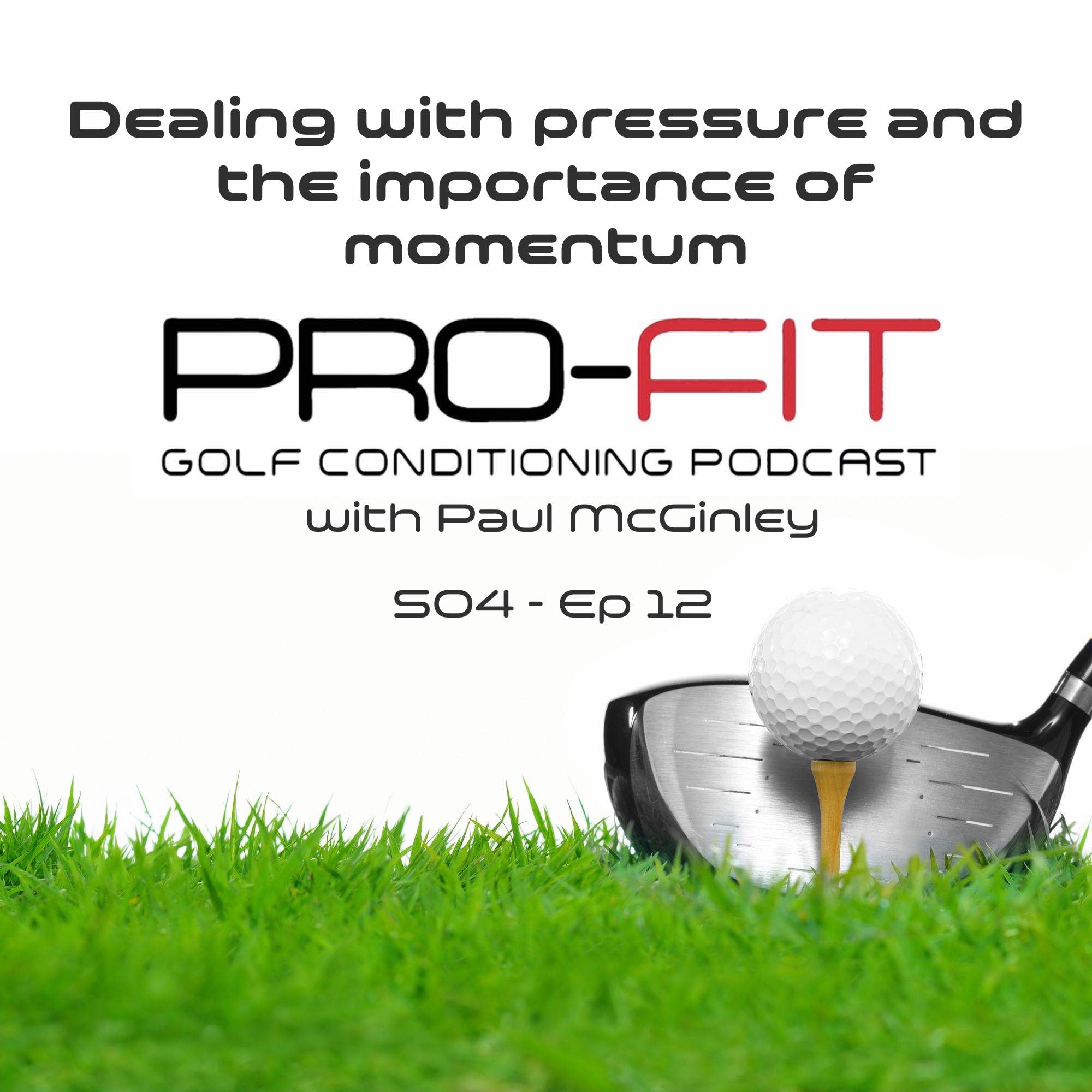 Dealing with pressure and the importance of momentum with Paul McGinley S04 Ep 12