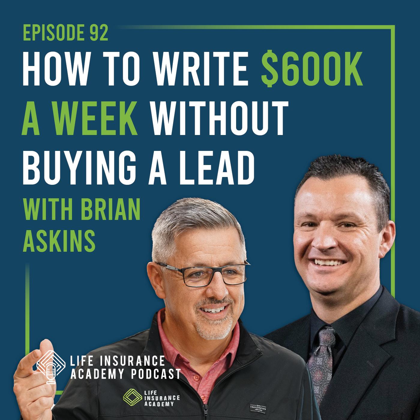 How to Write $600,000 in Insurance Premiums in a Single Week Without Paying for Leads (Ep. 92)