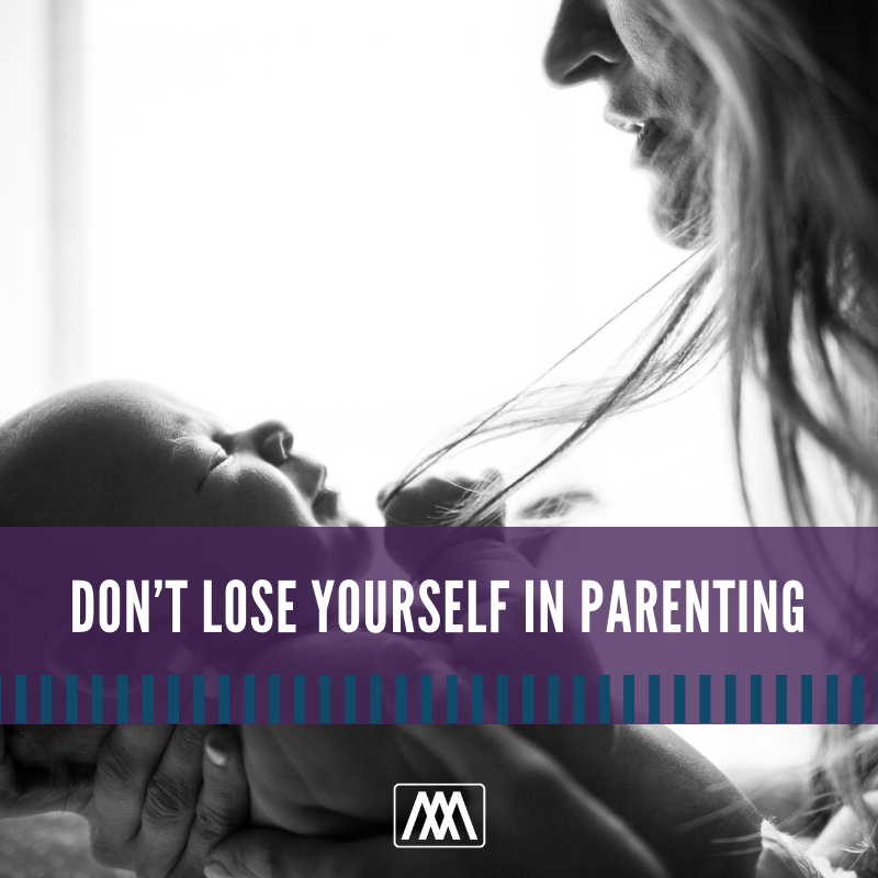 Don’t Lose Yourself In Parenting | Ep. 306