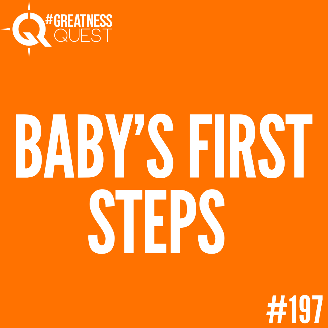 #197: BABY'S FIRST STEPS - Daily Mentoring w/ Trevor Crane #greatnessquest