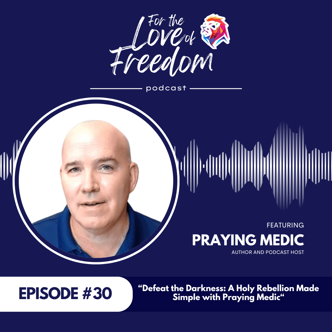 Defeat the Darkness: A Holy Rebellion Made Simple with Praying Medic | FLF Ep. 30
