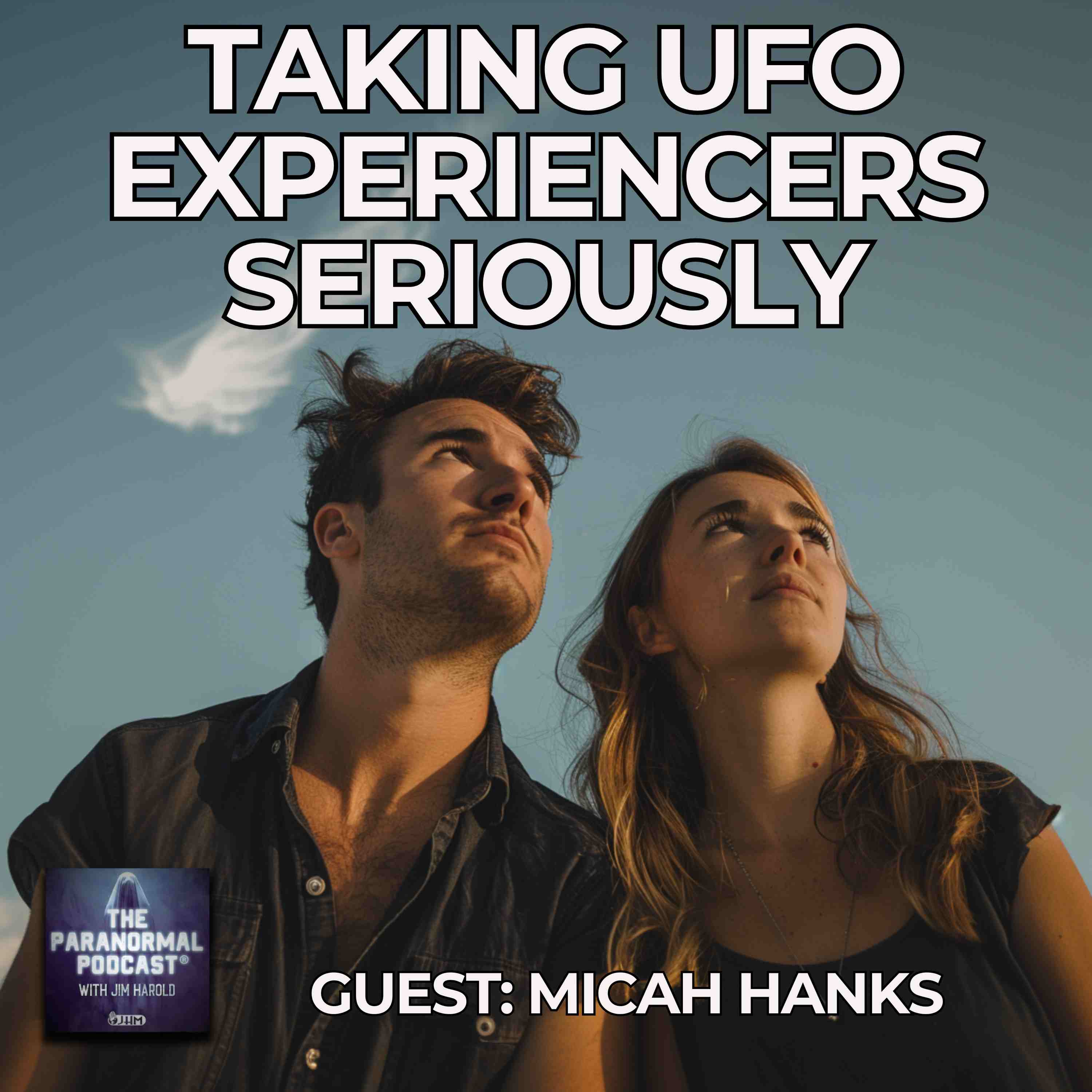 Taking UFO Experiencers Seriously - The Paranormal Podcast 824