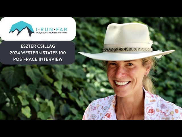Eszter Csillag Post-2024 Western States 100 Interview