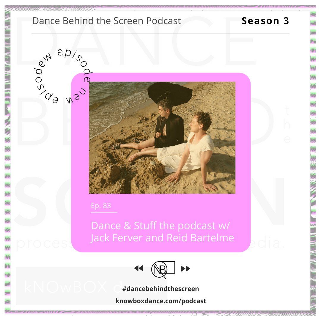 Episode 83 | Dance & Stuff the podcast w/ Jack Ferver and Reid Bartelme