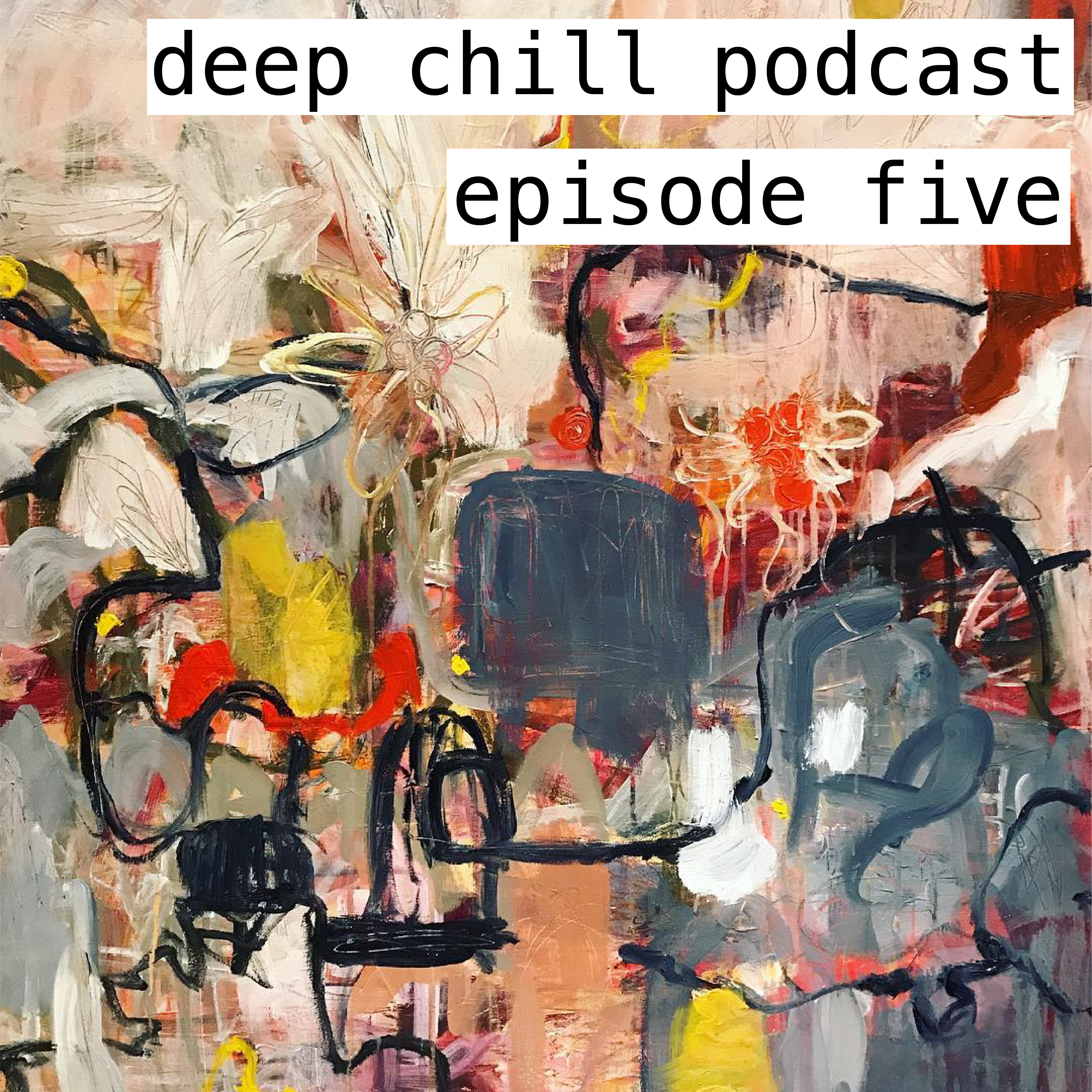 Deep Chill Podcast Ep5