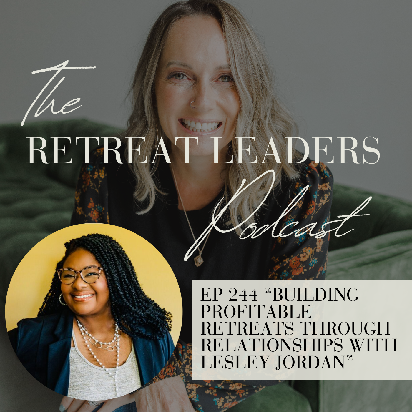 EP 244 Building Profitable Retreats Through Relationships with Lesley Jordan