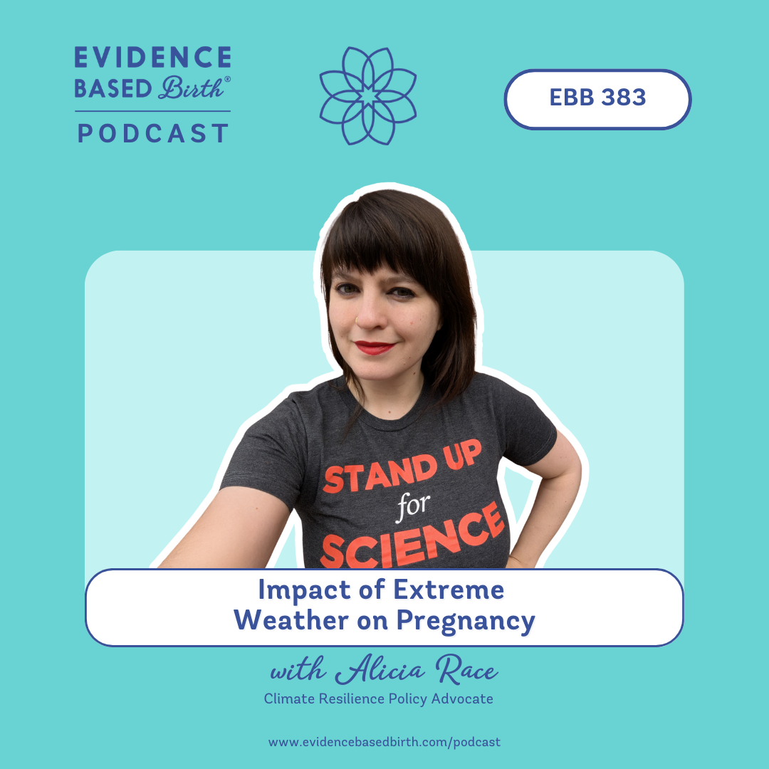 EBB 383 - Impact of Extreme Weather on Pregnancy with Alicia Race, Climate Resilience Policy Advocate