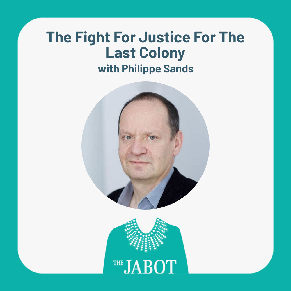 The Fight For Justice For The Last Colony with Philippe Sands - Episode 157