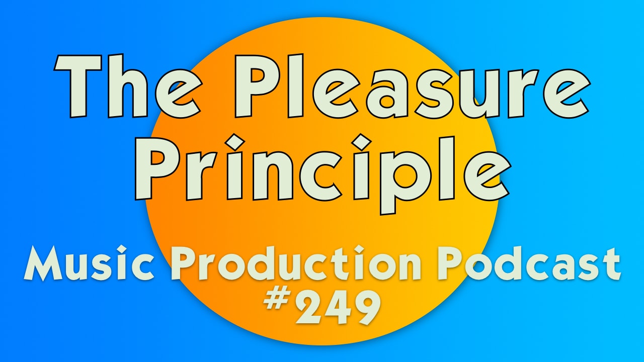 #249: The Pleasure Principle