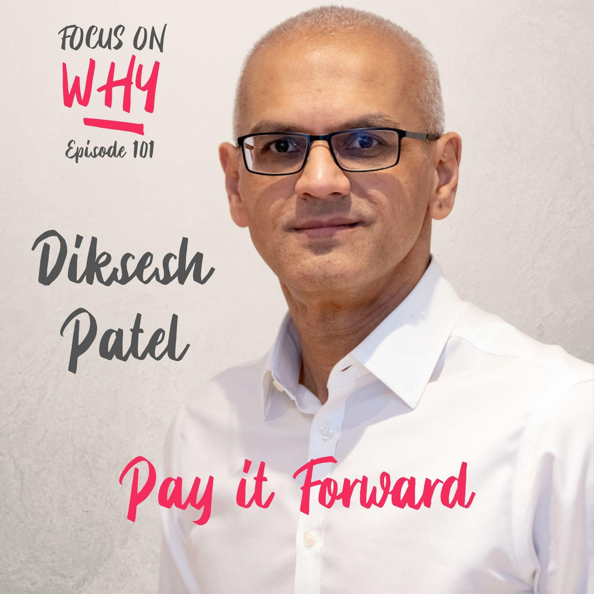 101 Pay it Forward with Diksesh Patel