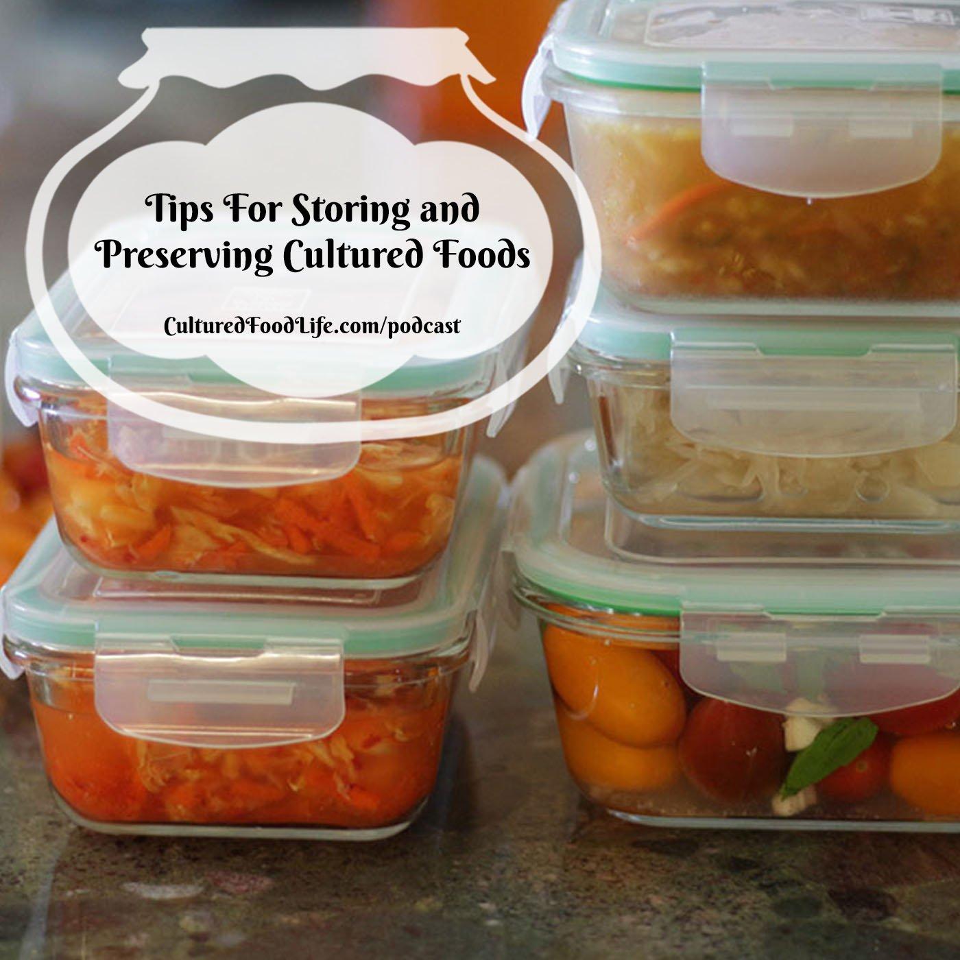 Episode 285: Tips For Storing and Preserving Cultured Foods