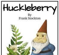 HUCKLEBERRY by FRANK STOCKTON  A TALE OF RIDDLES