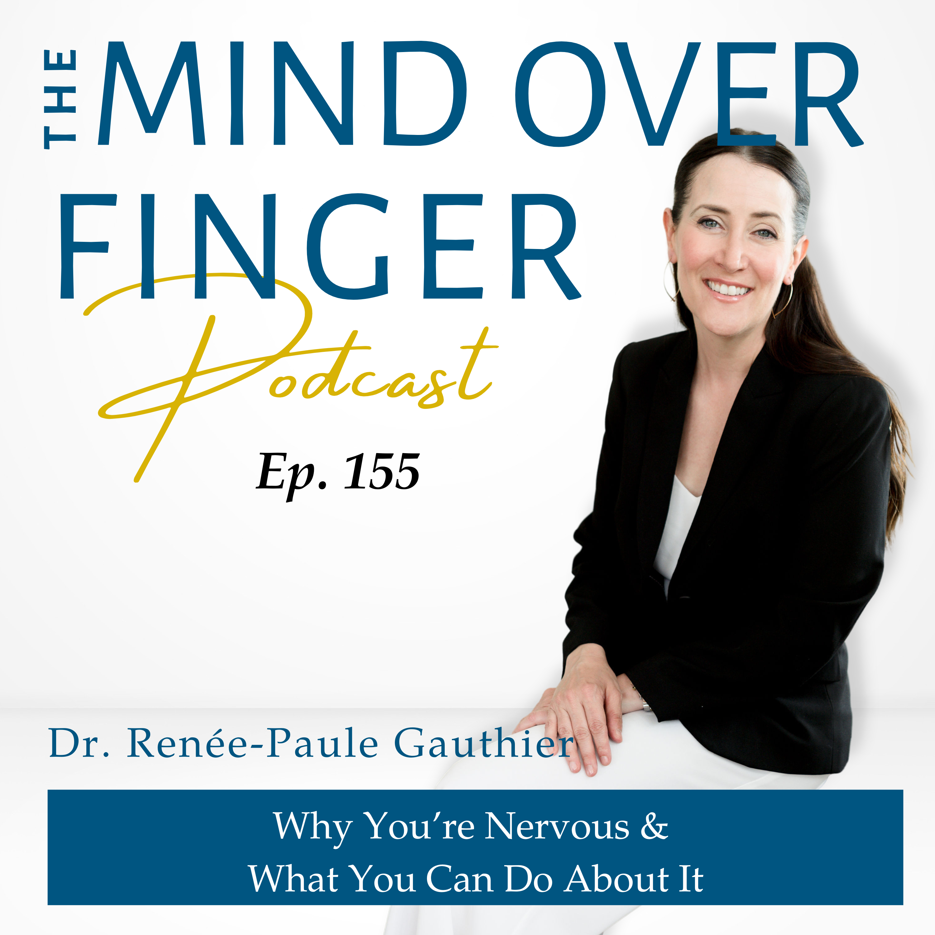 155 Why You’re Nervous & What You Can Do About It