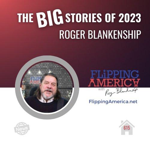 Flipping America 615 The BIG Real Estate Stories of 2023