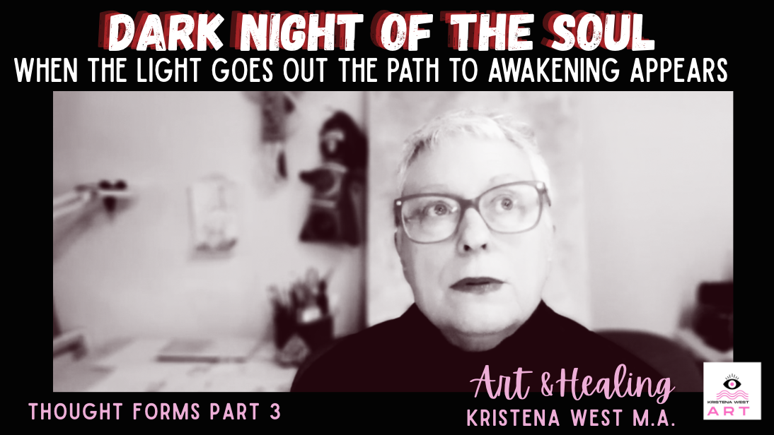 When the Light Goes Out, the Path to Awakening Appears: Thought Forms Part 3: Dark Night of the Soul