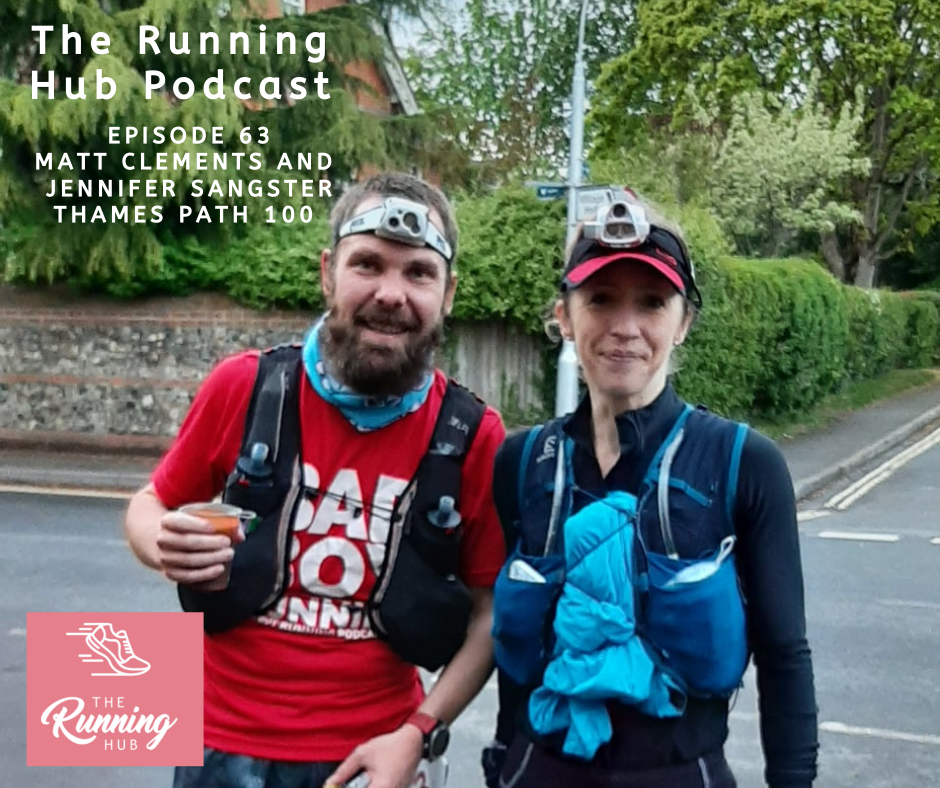 Thames Path 100 Finishers - Matt Clements and Jennifer Sangster - Episode 63