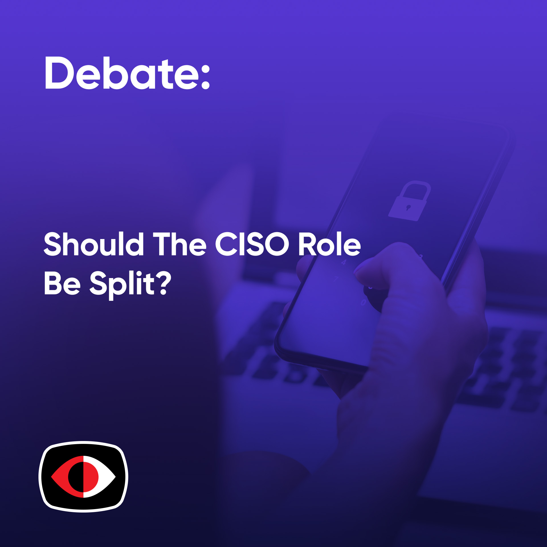 cover of episode Debate: Should the CISO Role Be Split or Establish Additional Leadership Roles?  - BSW #374