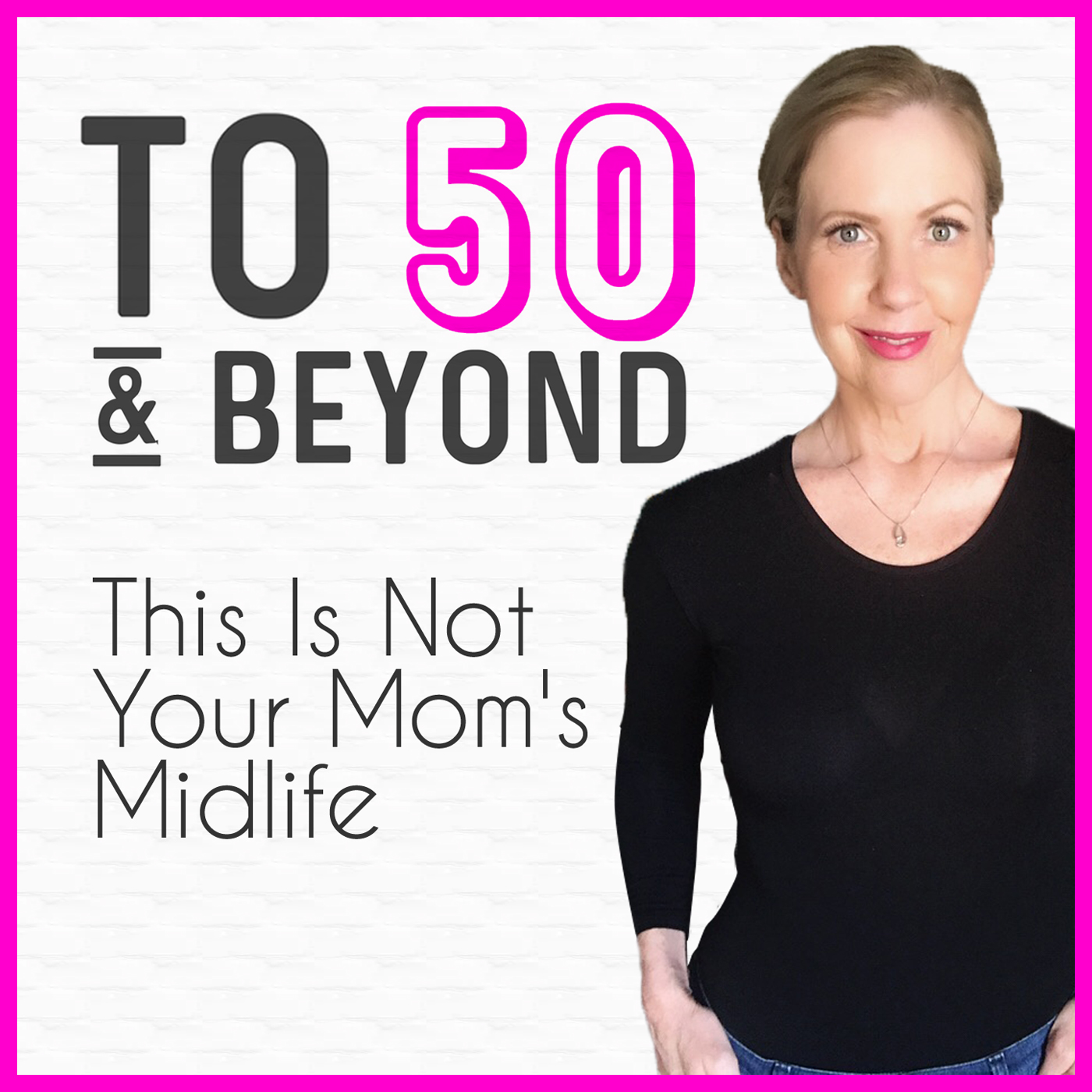 To 50 and Beyond podcast