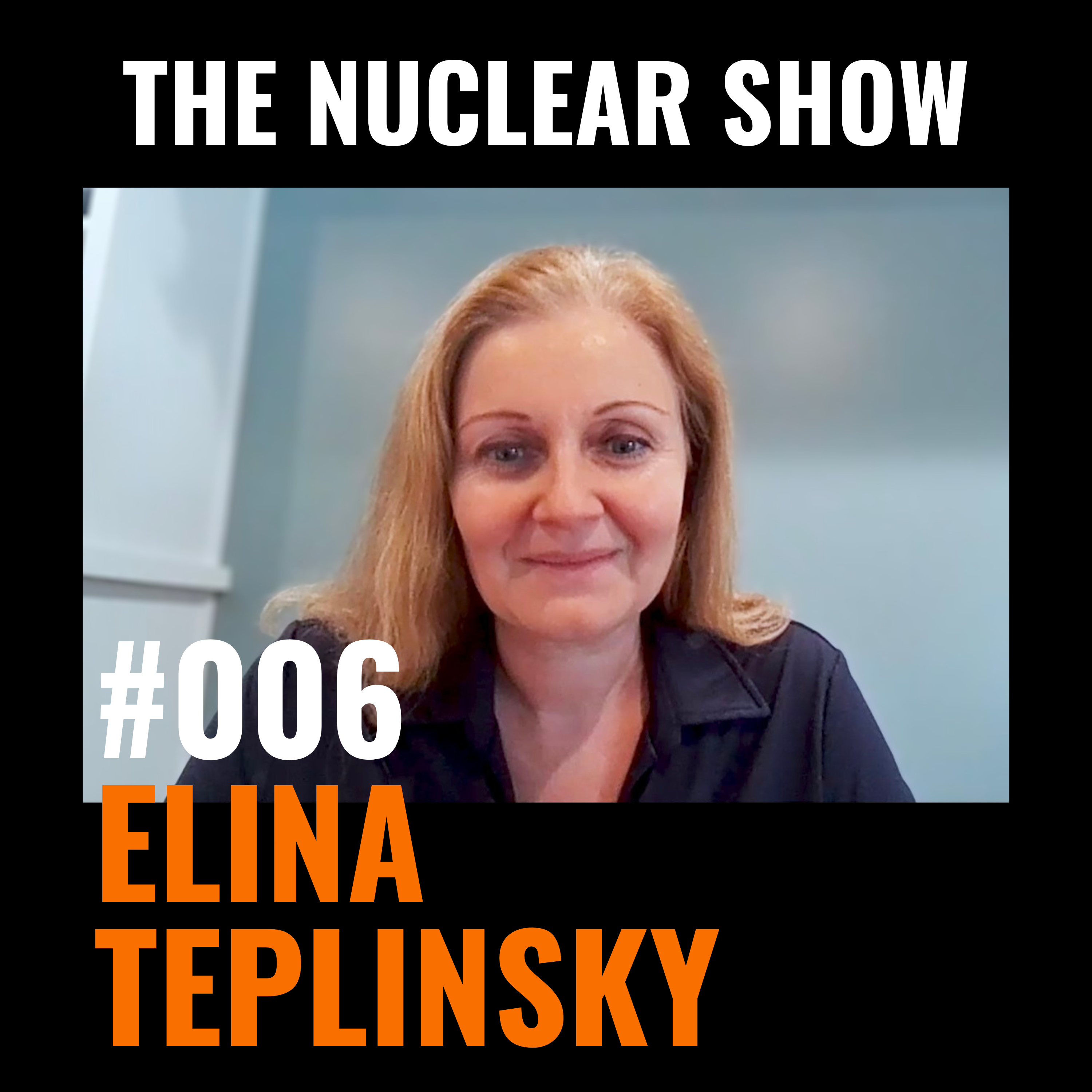 The Nuclear Show #006 - Elina Teplinsky
