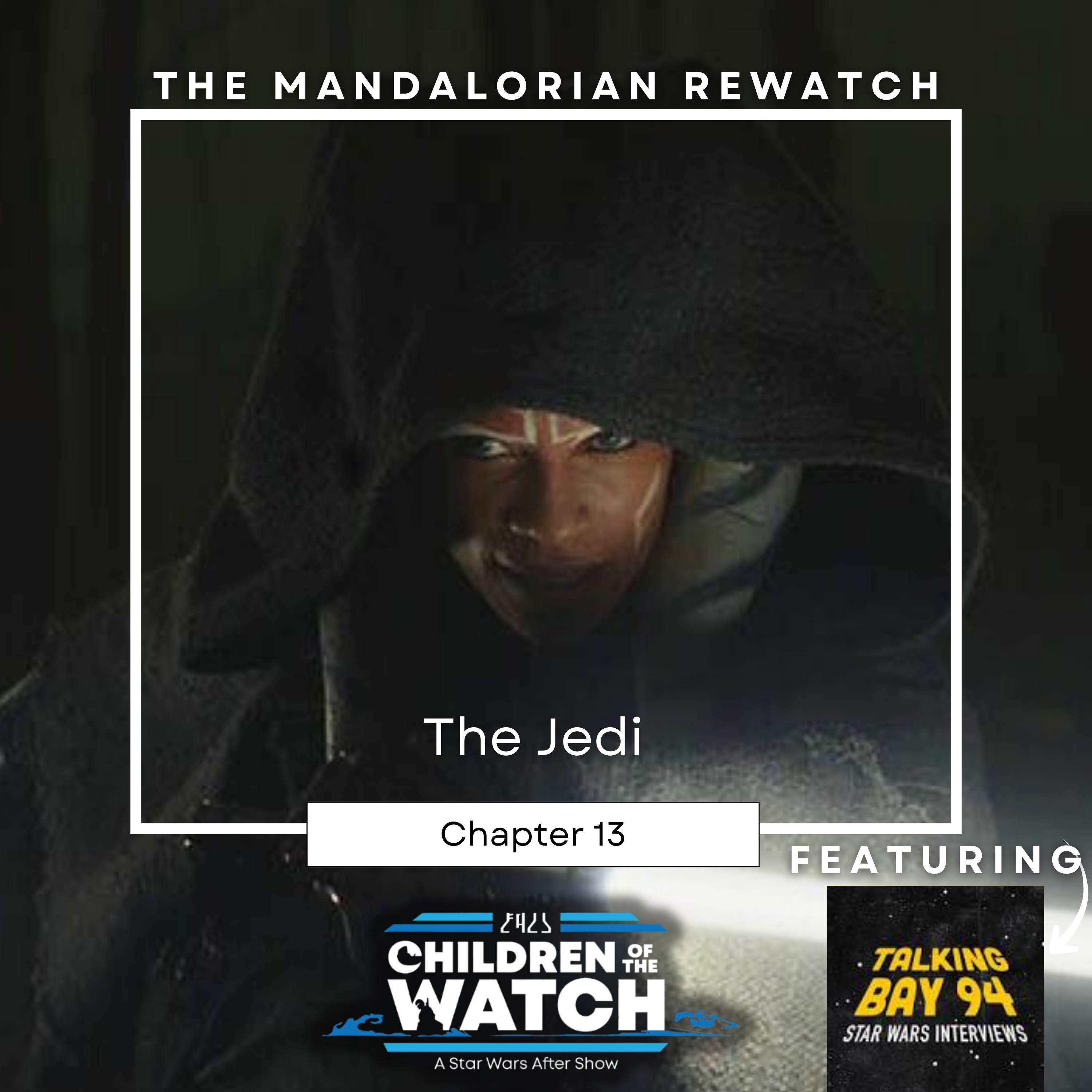 The Mandalorian Rewatch, Chapter Thirteen: The Jedi (ft. Talking Bay 94)